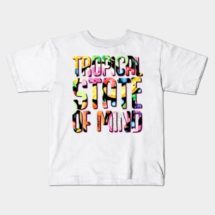 Tropical State of Mind Kids T-Shirt